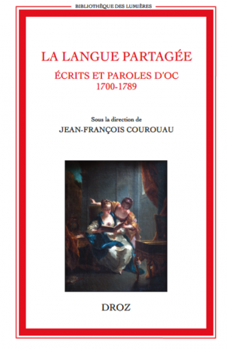 Couverture de '.La langue partagée. Ecrits et paroles d'oc 1700-1789, Droz, 2015, sous la direction de Jean-François Courouau.